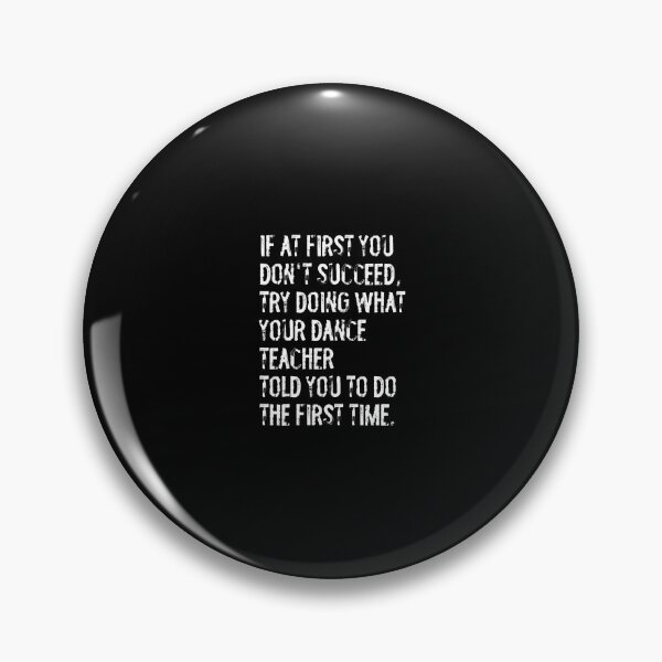 Item preview, If At First You Don't Succeed Funny Dance Teacher designed and sold by jayeshainch.