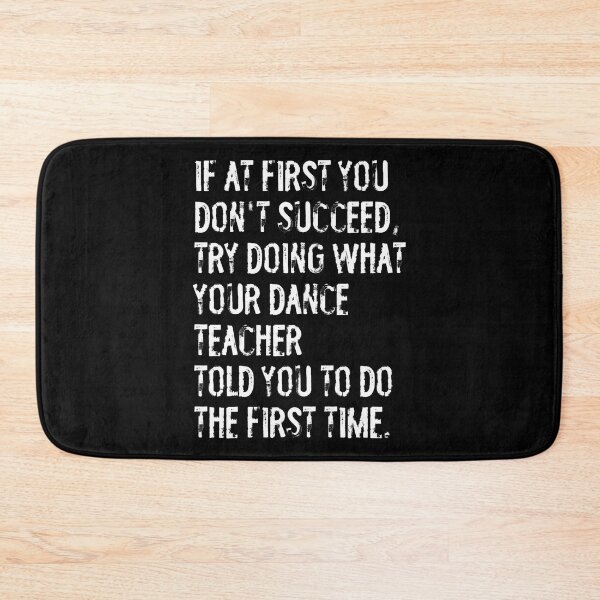 Item preview, If At First You Don't Succeed Funny Dance Teacher designed and sold by jayeshainch.