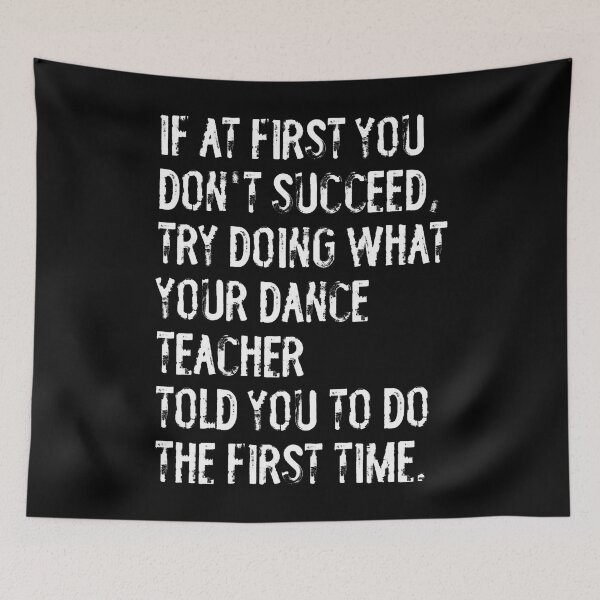 Item preview, If At First You Don't Succeed Funny Dance Teacher designed and sold by jayeshainch.