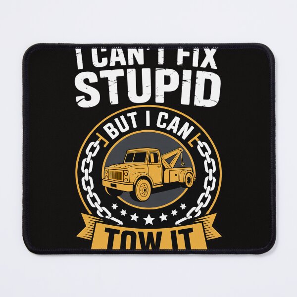Item preview, Tow Truck Driver Wrecker I Can't Fix Stupid But I Can Tow It designed and sold by chaeningplan.