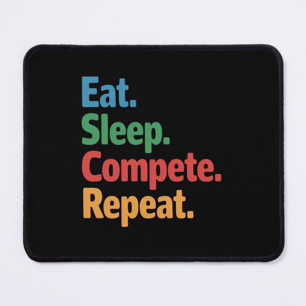 Item preview, Eat Sleep Compete Repeat - Competitive & Competition Lovers designed and sold by genkihikki.