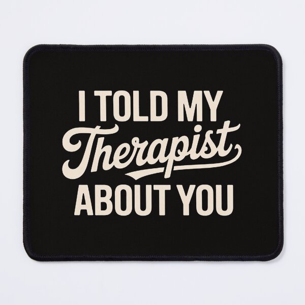 Item preview, I Told My Therapist About You designed and sold by chaeningplan.