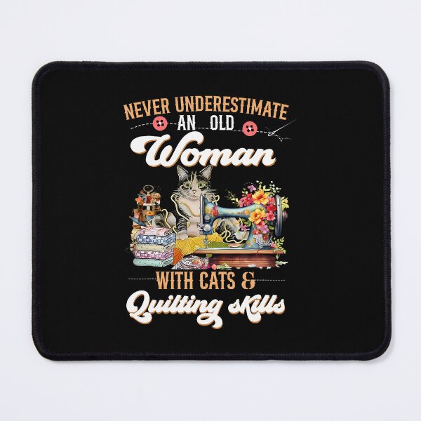 Item preview, Never Underestimate An Old Woman With Cats And Sewing Skills designed and sold by kallerqptart.