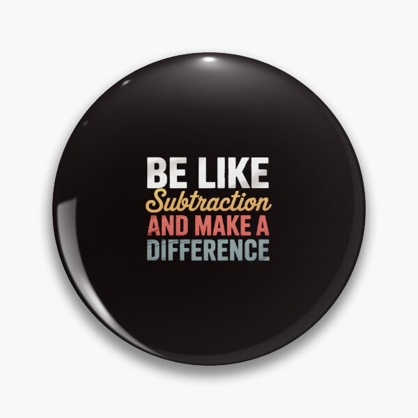 Item preview, Be Like Subtraction And Make A Difference Math Teacher designed and sold by lavethediso.