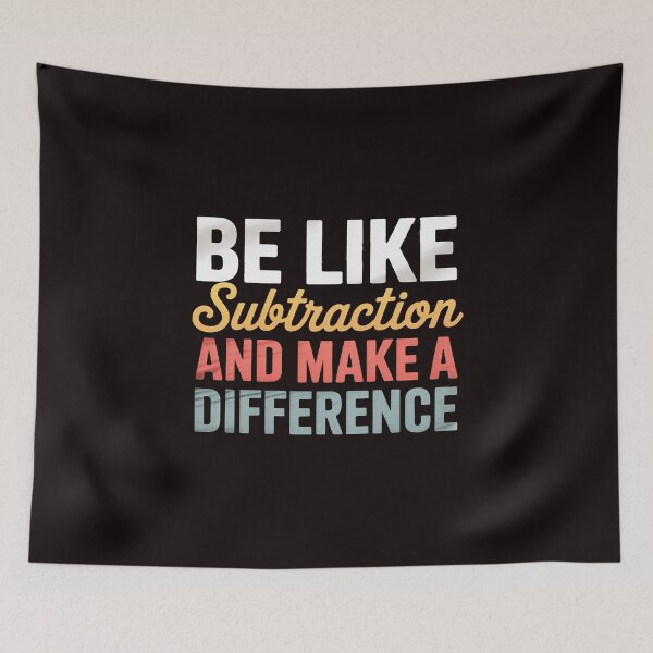 Item preview, Be Like Subtraction And Make A Difference Math Teacher designed and sold by lavethediso.