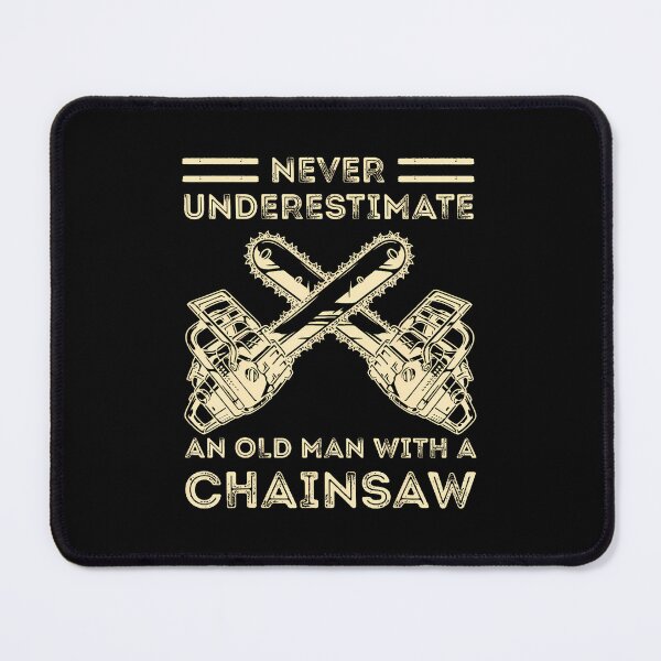 Item preview, Funny Never Underestimate An Old Man With A Chainsaw Man designed and sold by mischwpwarso.