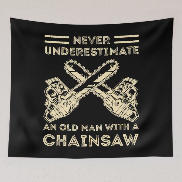 Item preview, Funny Never Underestimate An Old Man With A Chainsaw Man designed and sold by mischwpwarso.
