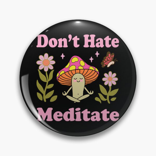 Item preview, Mushroom Don’t Hate Meditate designed and sold by sapresalgan5.