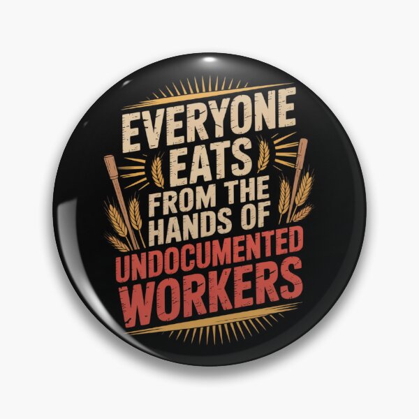 Item preview, Everyone Eats from The Hands of Undocumented Workers Rights designed and sold by ProudForFunny.