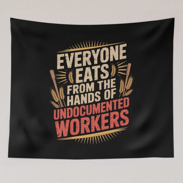 Item preview, Everyone Eats from The Hands of Undocumented Workers Rights designed and sold by ProudForFunny.