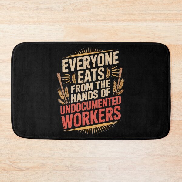 Item preview, Everyone Eats from The Hands of Undocumented Workers Rights designed and sold by ProudForFunny.