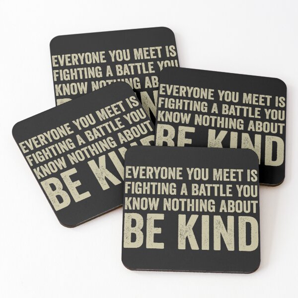 Item preview, Everyone You Meet Is Fighting A Battle You Know Nothing About Be Kind designed and sold by harshanendian.