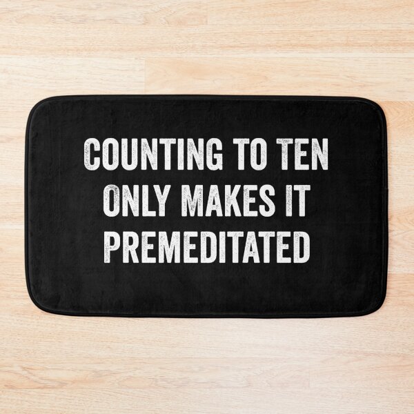 Item preview, Counting to Ten Only Makes It Premeditated - Funny Snarky Sayings designed and sold by harshanendian.