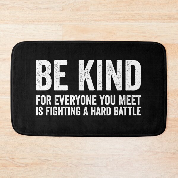 Item preview, Be Kind for Everyone You Meet is Fighting a Hard Battle designed and sold by harshanendian.
