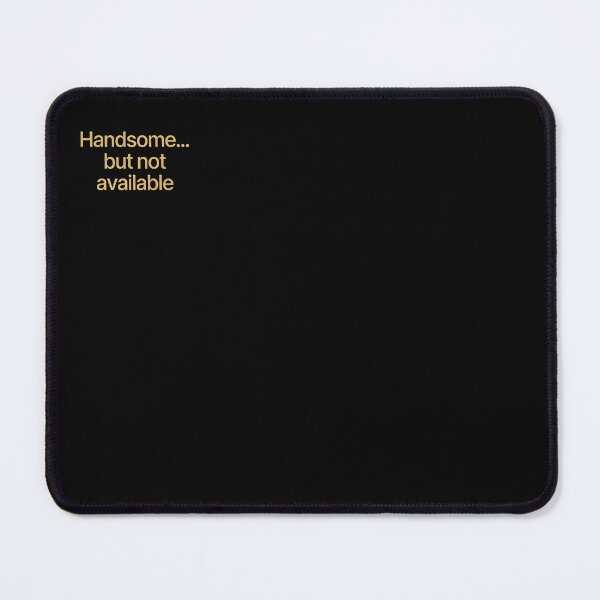 Item preview, Handsome... but not available Message : A concise message designed and sold by Boundless PixelForge.