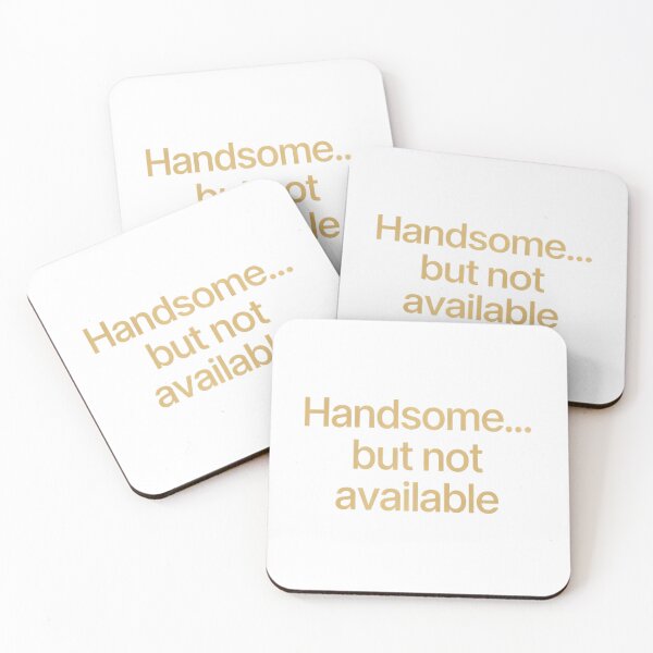 Item preview, Handsome... but not available Message : A concise message designed and sold by Boundless PixelForge.