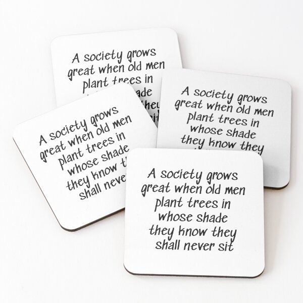 Item preview, A society grows great when old men plant trees in whose shade they know they shall never sit designed and sold by Roxane Bay.