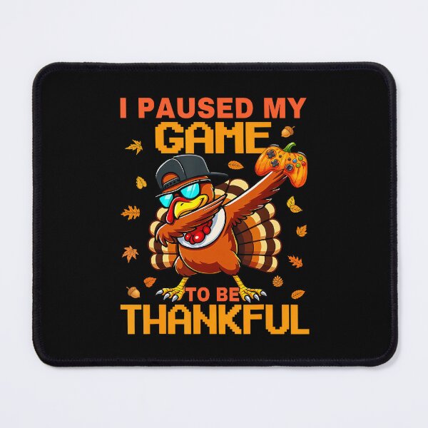 Item preview, I Paused My Game To Be Thankful Turkey Gamer Thanksgiving designed and sold by odemsysyobst.