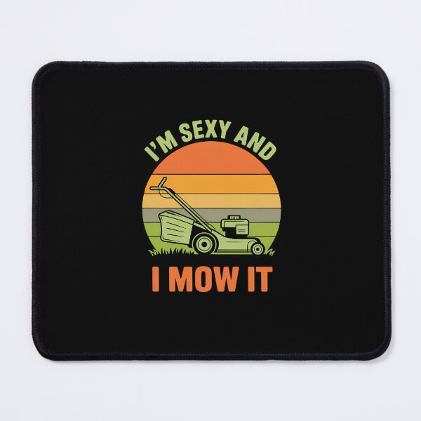 Item preview, Lawn Mowing Dad Im Sexy And I Mow It Mower Garden designed and sold by EllenJast.