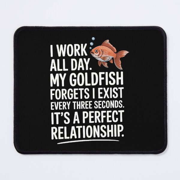 Item preview, I Work Hard Goldfish Forget Funny Owner designed and sold by AileighKyser.