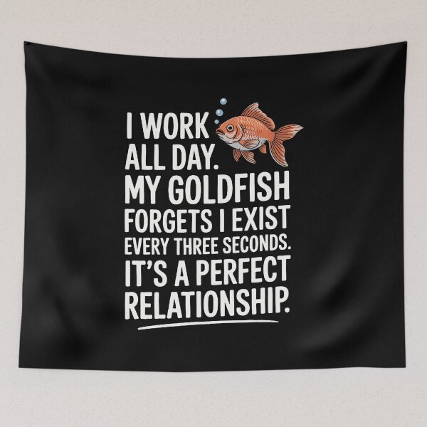Item preview, I Work Hard Goldfish Forget Funny Owner designed and sold by AileighKyser.