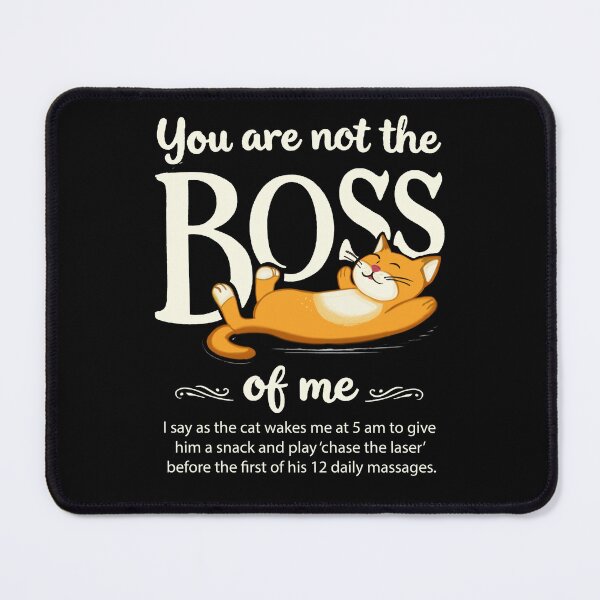 Item preview, Not The Boss Of Me, Cat designed and sold by FunandWhimsy.