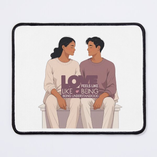 Item preview, Love Feels Like Being Understood relationship quote designed and sold by SloganSauce.