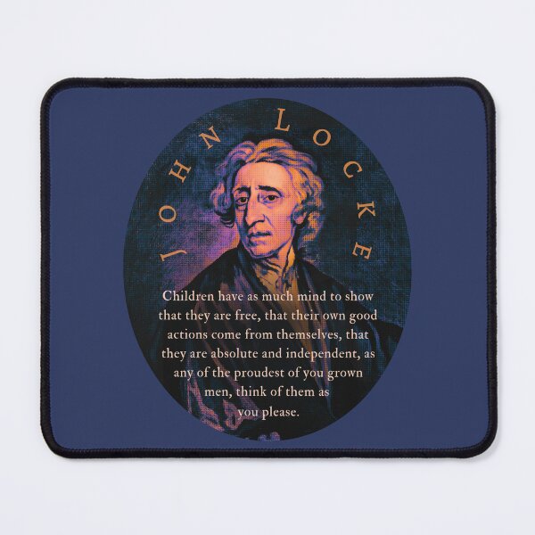 Item preview, John Locke quote: Children have as much mind to show that they are free, that their own good actions come from themselves, designed and sold by artbleed.