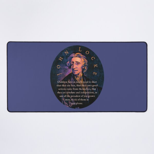 Item preview, John Locke quote: Children have as much mind to show that they are free, that their own good actions come from themselves, designed and sold by artbleed.
