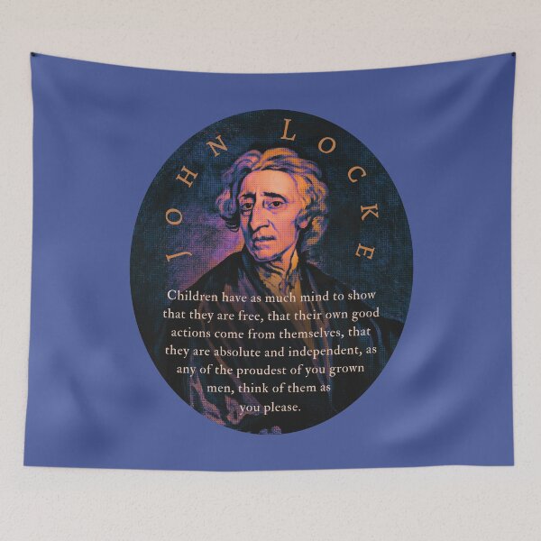 Item preview, John Locke quote: Children have as much mind to show that they are free, that their own good actions come from themselves, designed and sold by artbleed.