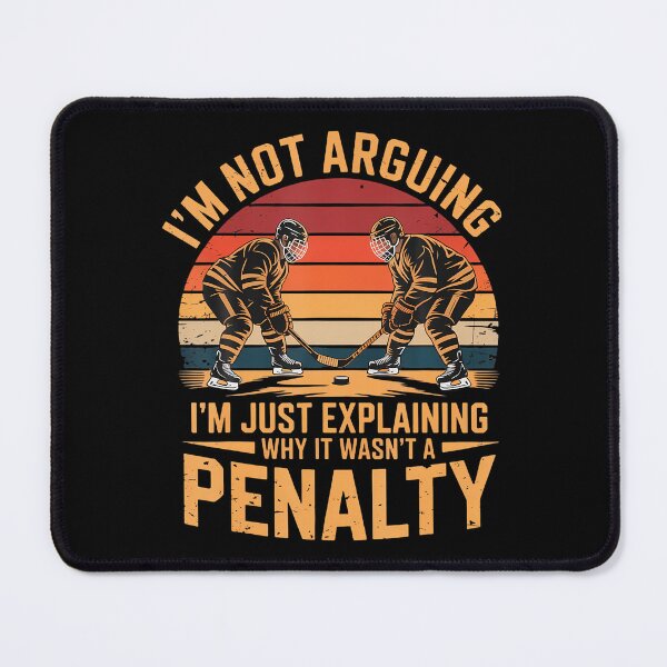 Item preview, I'M Not Arguing I'M Just Explaining Why It Wasn't A Penalty designed and sold by LunaDangelo.