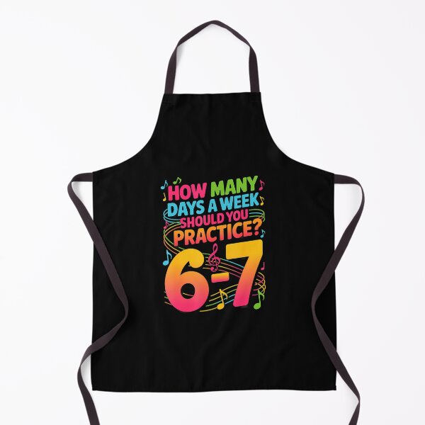 Item preview, How Many Days A Week Should You Practice 6-7 Music Meme designed and sold by knjisapueyesq.