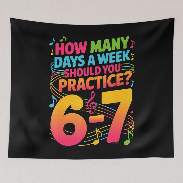 Item preview, How Many Days A Week Should You Practice 6-7 Music Meme designed and sold by knjisapueyesq.