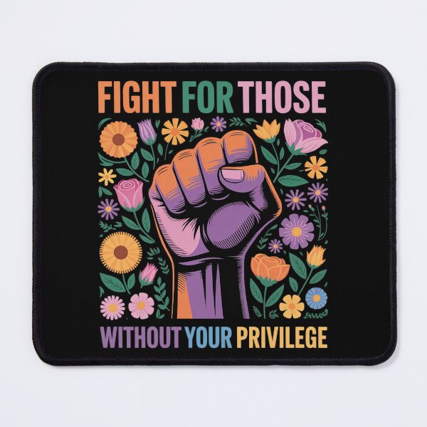 Item preview, Fight For Those Without Your Privilege Quote Subtle Flower designed and sold by Libbysharts.