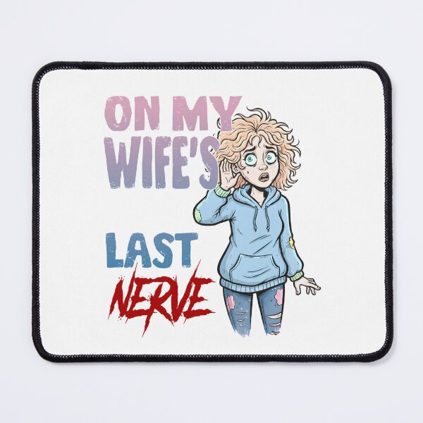Item preview, Funny Marriage Humor - On My Wife's Last Nerve T-Shirt designed and sold by Mr Lee.