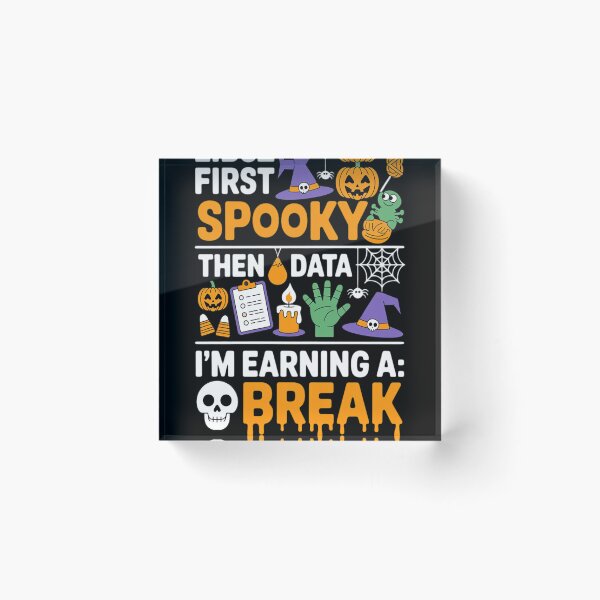 Item preview, First Spooky Then Data I'm Earning A Break designed and sold by Libbysharts.