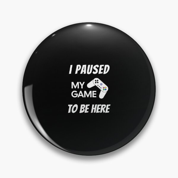 Item preview, Gaming Video Games I Paused My Game To Be Here designed and sold by oglesum.