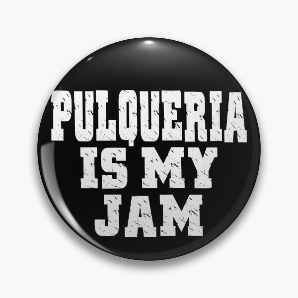 Item preview, PULQUERIA IS MY JAM yo bebo pulque Mexican culture ancient Mexican Azteca drink holy beverage the drink of the gods designed and sold by Jt41.