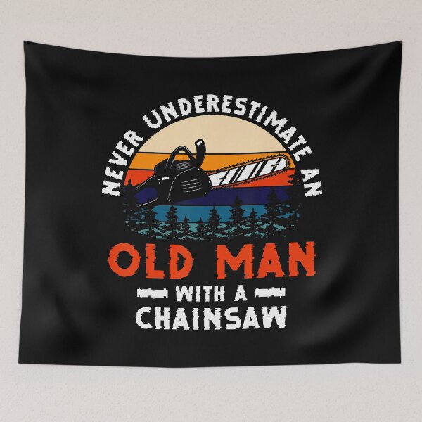 Item preview, Never Underestimate An Old Man With A Chainsaw Woodworkers designed and sold by RylynKaub86.