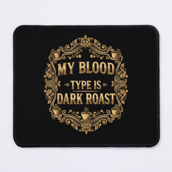 Item preview, MY BLOOD TYPE IS DARK ROAST coffee lover caffeine addict smell of fresh coffee morning breakfast wakening wake up designed and sold by Jt41.