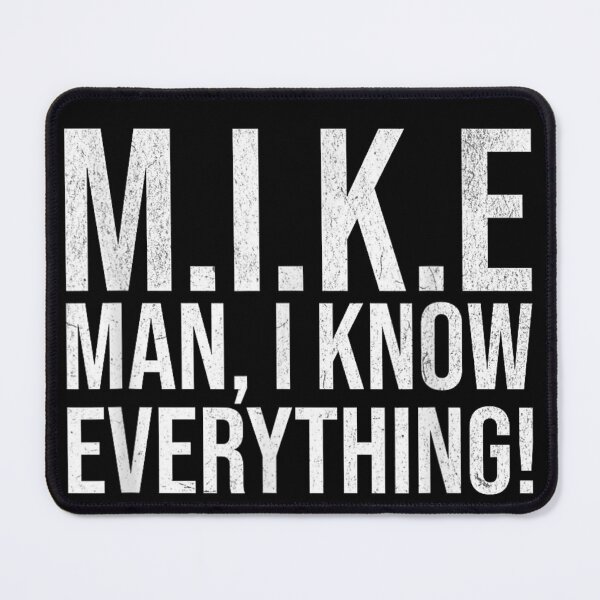 Item preview, M I K E Man I Know Everything Funny Sarcastic Quote designed and sold by Nannythenimfa.