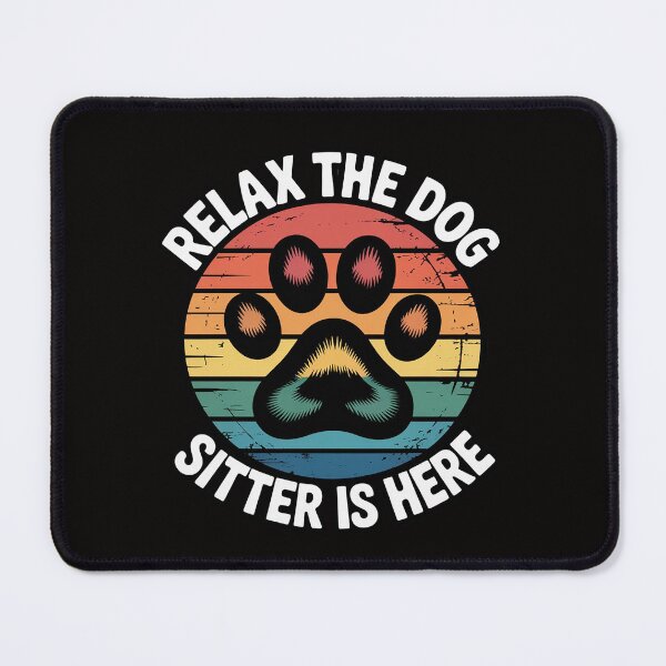 Item preview, Relax The Dog Sitter Is Here -  Dog Sitter Gift designed and sold by ForestMmost.