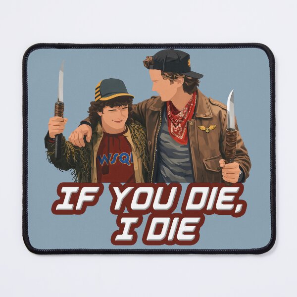 Item preview, "If you die, I die" (Dustin & Steve) - S Things Season 5 designed and sold by HardDraw.