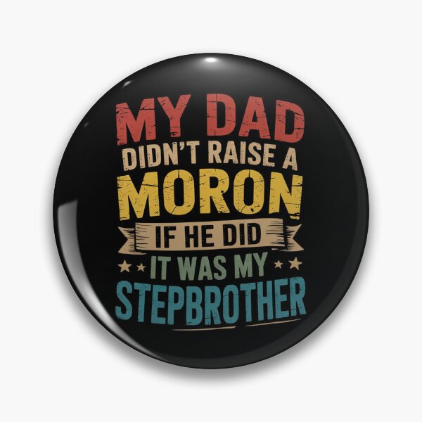 Item preview, My Dad Didn't Raise A Moron - It Was My Brother In Law  designed and sold by RsFilsingerArt.