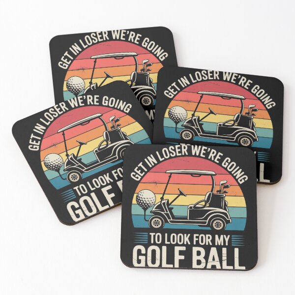 Item preview, Get in Loser We're Going to Look for My Golf Ball Golfing designed and sold by Voidbinder.