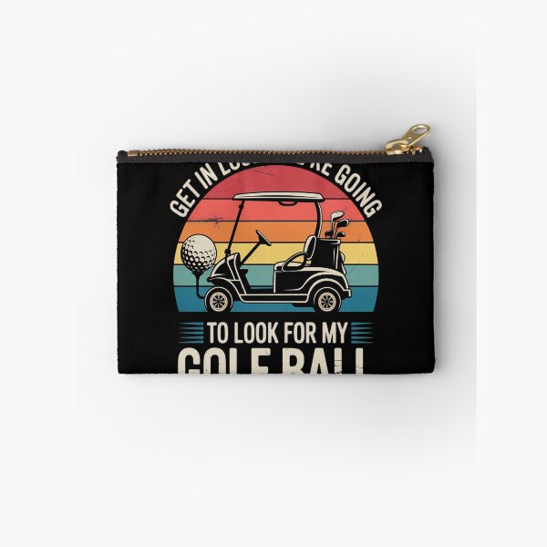 Item preview, Get in Loser We're Going to Look for My Golf Ball Golfing designed and sold by Voidbinder.
