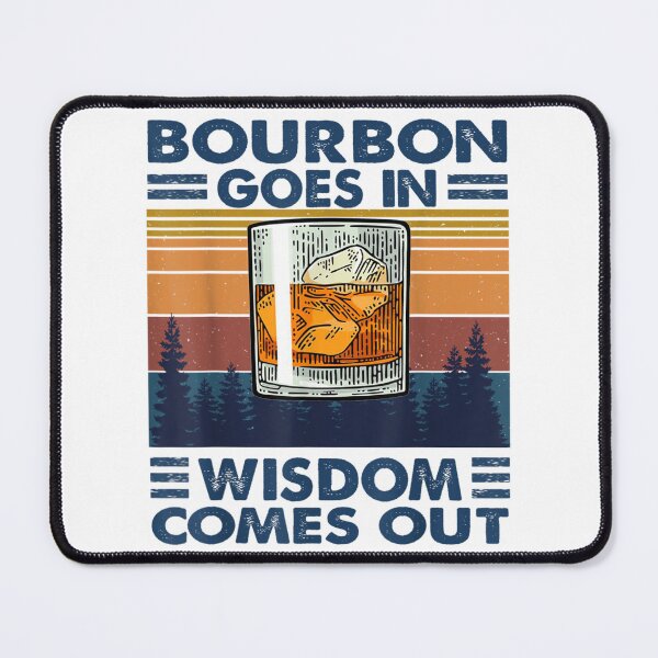 Item preview, Bourbon Goes In Wisdom Comes Out  designed and sold by HeatherJanis.