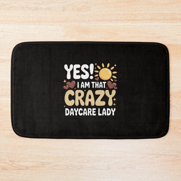 Item preview, Childcare Yes! I Am That Crazy Daycare Lady Daycare Teacher designed and sold by silladive.