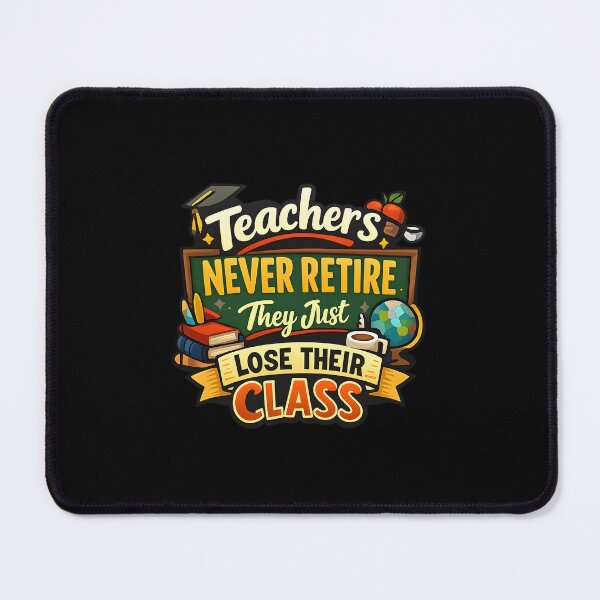 Item preview, Teachers Never Retire, They Just Lose Their Class designed and sold by musthavewords.