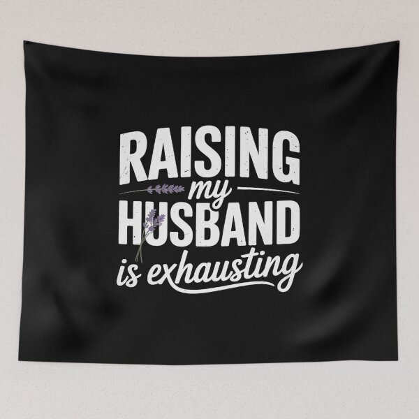 Item preview, Raising My Husband Is Exhausting Wife Funny Saying  designed and sold by RsFilsingerArt.
